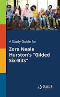 A Study Guide for Zora Neale Hurston's "Gilded Six-Bits"