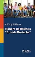 A Study Guide for Honore De Balzac's "Grande Breteche"