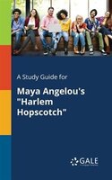 A Study Guide for Maya Angelou's "Harlem Hopscotch"