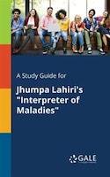 A Study Guide for Jhumpa Lahiri's "Interpreter of Maladies"