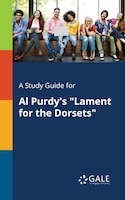 A Study Guide for Al Purdy's "Lament for the Dorsets"