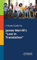 A Study Guide for James Merrill's "Lost in Translation"