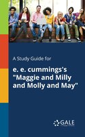 A Study Guide for E. E. Cummings's "Maggie and Milly and Molly and May"