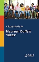 A Study Guide for Maureen Duffy's "Rites"