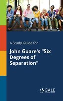 A Study Guide for John Guare's "Six Degrees of Separation"