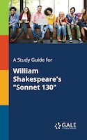 A Study Guide for William Shakespeare's "Sonnet 130"