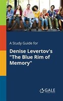 A Study Guide for Denise Levertov's "The Blue Rim of Memory"