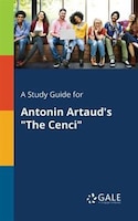 A Study Guide for Antonin Artaud's "The Cenci"