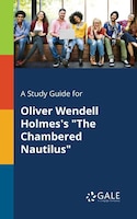 A Study Guide for Oliver Wendell Holmes's "The Chambered Nautilus"