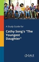 A Study Guide for Cathy Song's "The Youngest Daughter"