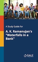 A Study Guide for A. K. Ramanujan's "Waterfalls in a Bank"