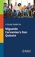 A Study Guide for Miguelde Cervantes's Don Quixote