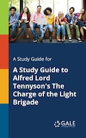 A Study Guide for A Study Guide to Alfred Lord Tennyson's The Charge of the Light Brigade