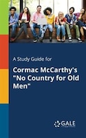 A Study Guide for Cormac McCarthy's "No Country for Old Men"