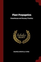 Plant Propagation: Greenhouse and Nursery Practice