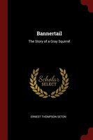 Bannertail: The Story of a Gray Squirrel