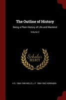 The Outline of History: Being a Plain History of Life and Mankind; Volume 2