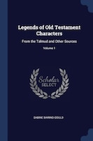 Legends of Old Testament Characters: From the Talmud and Other Sources; Volume 1