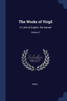 The Works of Virgil: In Latin & English. the Aeneid; Volume 2