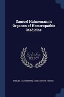 Samuel Hahnemann's Organon of Homoopathic Medicine