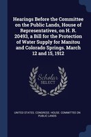Hearings Before the Committee on the Public Lands, House of Representatives, on H. R. 20493, a Bill for the Protection of Water Su