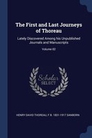 The First and Last Journeys of Thoreau: Lately Discovered Among his Unpublished Journals and Manuscripts; Volume 02