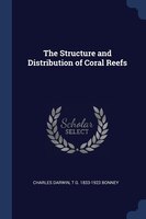 The Structure and Distribution of Coral Reefs