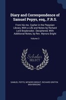 Diary and Correspondence of Samuel Pepys, esq., F.R.S.: From his ms. Cypher in the Pepysian Library, With a Life and Notes by Rich