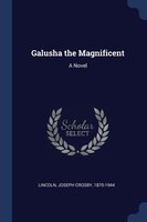 Galusha the Magnificent: A Novel