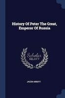 History Of Peter The Great, Emperor Of Russia