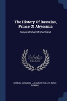 The History Of Rasselas, Prince Of Abyssinia: Simplest Style Of Shorthand