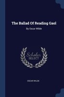 The Ballad Of Reading Gaol: By Oscar Wilde