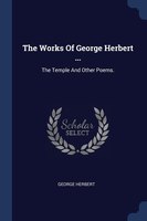 The Works Of George Herbert ...: The Temple And Other Poems.; Edition 4