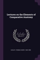 Lectures on the Elements of Comparative Anatomy