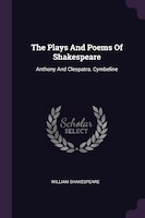 The Plays And Poems Of Shakespeare: Anthony And Cleopatra. Cymbeline