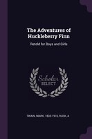 The Adventures of Huckleberry Finn: Retold for Boys and Girls