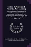 Vessel Certificates of Financial Responsibility: Hearing Before the Subcommittee on Coast Guard and Navigation of the Committee on