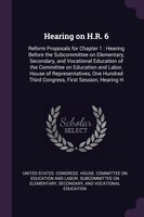 Hearing on H.R. 6: Reform Proposals for Chapter 1 : Hearing Before the Subcommittee on Elementary, Secondary, and Voca