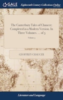 The Canterbury Tales of Chaucer; Completed in a Modern Version. In Three Volumes. ... of 3; Volume 3