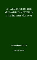 A Catalogue Of The Muhammadan Coins In The British Museum - Arab Sassanian