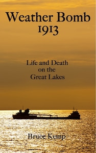 Weather Bomb 1913: Life and Death on the Great Lakes