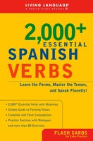 2000+ Essential Spanish Verbs: Learn the Forms, Master the Tenses, and Speak Fluently!