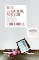 Too Beautiful For You: A Novel