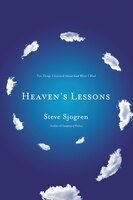 Heaven's Lessons: Ten Things I Learned about God When I Died