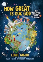 How Great Is Our God: 100 Indescribable Devotions About God And Science