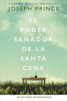 El Poder Sanador De La Santa Cena: 90 Lecturas Devocionales