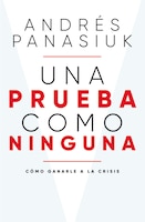 Una Prueba Como Ninguna: Cómo Ganarle A La Crisis