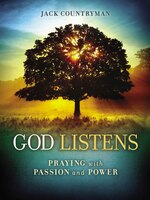 God Listens : Praying with Passion and Power