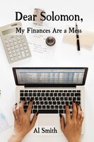 Dear Solomon, My Finances Are A Mess