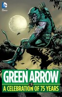 Green Arrow: A Celebration Of 75 Years